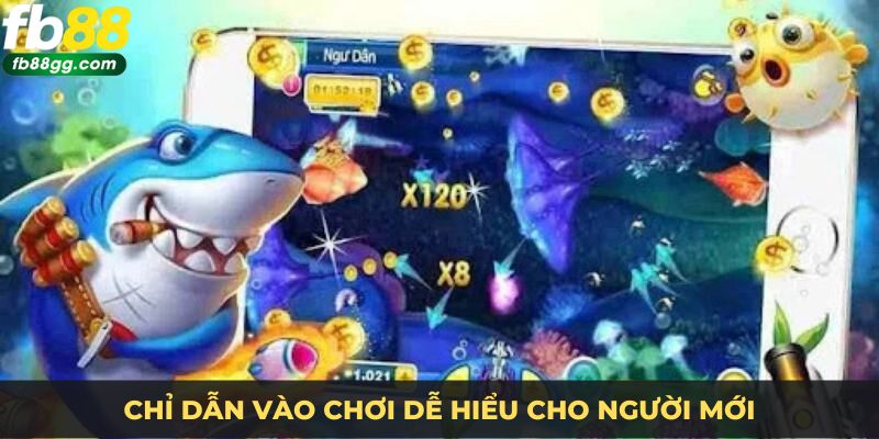 Chỉ dẫn vào chơi dễ hiểu cho người mới