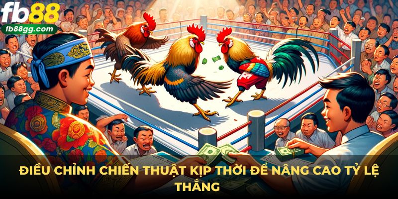 Điều chỉnh chiến thuật kịp thời để nâng cao tỷ lệ thắng 