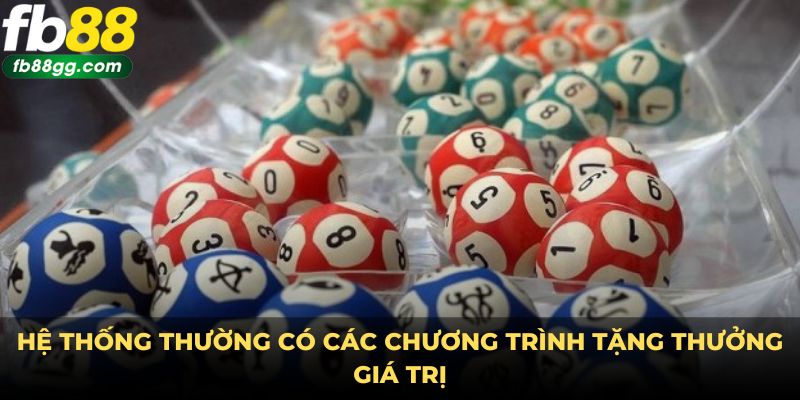 Hệ thống thường có các chương trình tặng thưởng giá trị