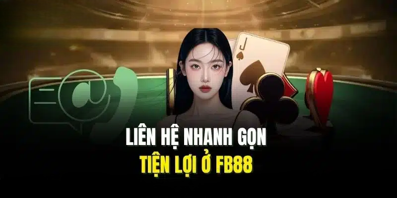 Liên Hệ FB88 – Hướng Dẫn Chi Tiết Các Kênh Hỗ Trợ Chính Thức